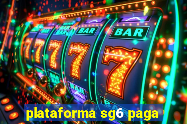 plataforma sg6 paga